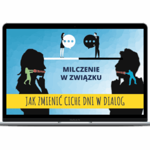 Kurs Online "Milczenie w związku. Jak zmienić ciche dni w dialog?"